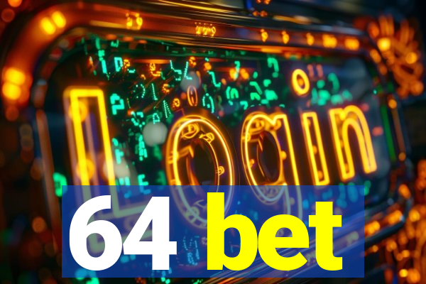 64 bet